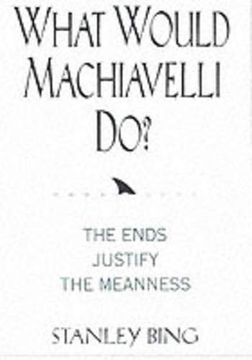 portada What Would Machiavelli do? The Ends Justify the Meanness 