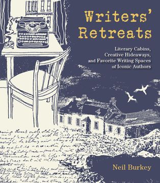 portada Writers' Retreats: Literary Cabins, Creative Hideaways, and Favorite Writing Spaces of Iconic Authors (en Inglés)