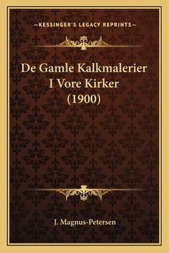 portada De Gamle Kalkmalerier I Vore Kirker (1900) (in Danés)