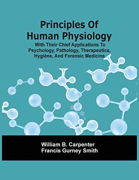 portada Principles of Human Physiology, With Their Chief Applications to Psychology, Pathology, Therapeutics, Hygiène, and Forensic Medicine (in English)