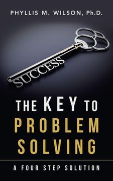 portada The Key to Problem Solving: A Four Step Solution (en Inglés)