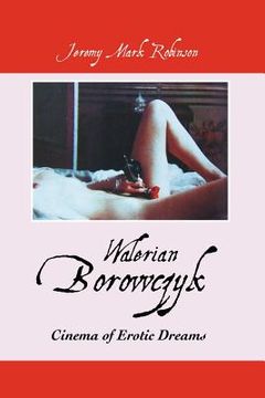 portada walerian borowczyk: cinema of erotic dreams (en Inglés)