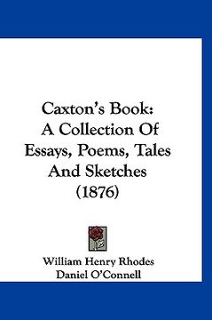 portada caxton's book: a collection of essays, poems, tales and sketches (1876) (en Inglés)