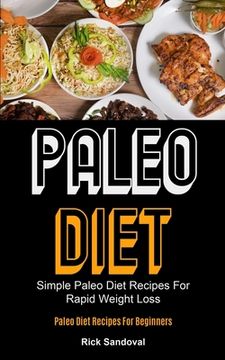 portada Paleo Diet: Simple Paleo Diet Recipes For Rapid Weight Loss (Paleo Diet Recipes For Beginners) (en Inglés)