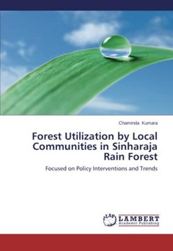 portada Forest Utilization by Local Communities in Sinharaja Rain Forest: Focused on Policy Interventions and Trends