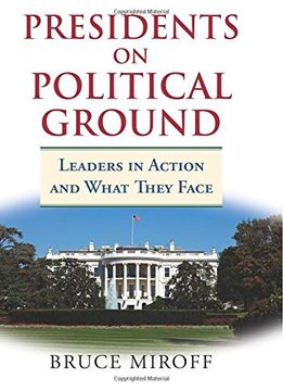 portada Presidents on Political Ground: Leaders in Action and What They Face