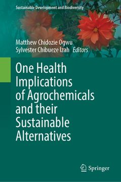portada One Health Implications of Agrochemicals and Their Sustainable Alternatives (en Inglés)