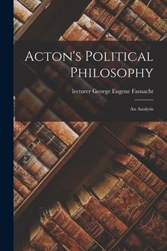 portada Acton's Political Philosophy: an Analysis (en Inglés)