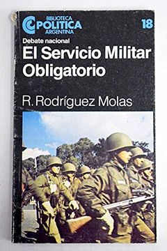 portada Debate Nacional: El Servicio Militar Obligatorio. -- ( Biblioteca Politica Argentina; 18 )