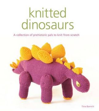 portada knitted dinosaurs: a collection of prehistoric pals to knit from scratch (en Inglés)