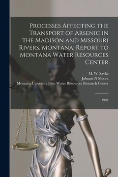 portada Processes Affecting the Transport of Arsenic in the Madison and Missouri Rivers, Montana: Report to Montana Water Resources Center: 1993 (in English)