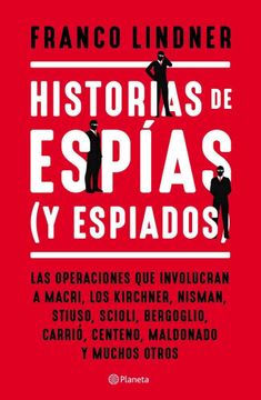 portada Historias de Espias ( y Espiados ). Las Operaciones que Involucran a Macri , los Kirchner , Nisman , Stiuso