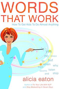 portada Words that Work: How to Get Kids To Do Almost Anything