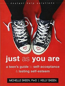 portada Just as you Are: A Teen’S Guide to Self-Acceptance and Lasting Self-Esteem (The Instant Help Solutions Series) 