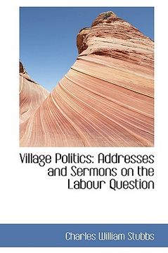portada village politics: addresses and sermons on the labour question (en Inglés)