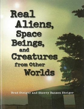 portada Real Aliens, Space Beings, and Creatures From Other Worlds 