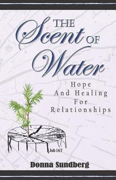 portada The Scent Of Water: Hope and Healing for Relationships (en Inglés)