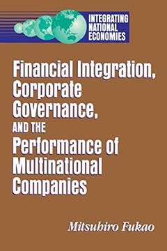 portada Financial Integration, Corporate Governance, and the Performance of Multinational Companies (Integrating National Economies) (en Inglés)
