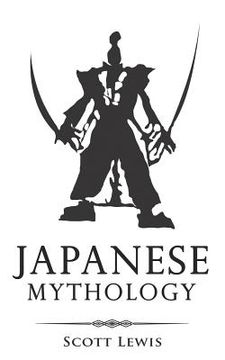 portada Japanese Mythology: Classic Stories of Japanese Myths, Gods, Goddesses, Heroes, and Monsters (en Inglés)