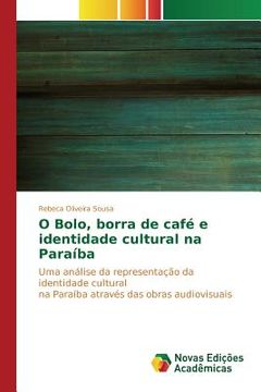 portada O Bolo, borra de café e identidade cultural na Paraíba (en Portugués)