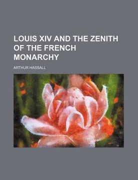 portada louis xiv and the zenith of the french monarchy