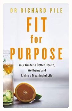 portada Fit for Purpose: Your Guide to Better Health, Wellbeing and Living a Meaningful Life (in English)