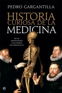 portada Historia Curiosa de la Medicina: De las Trepanaciones a la Guerra Bacteriológica (in Spanish)