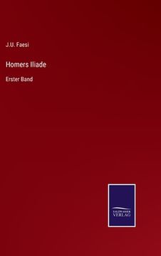 portada Homers Iliade: Erster Band (en Alemán)