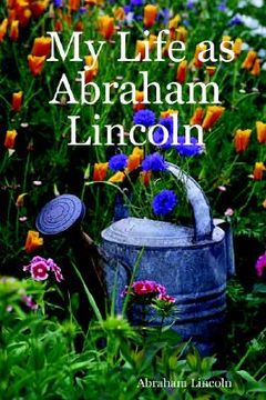 portada my life as abraham lincoln (in English)