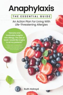 portada Anaphylaxis: The Essential Guide: An Action Plan For Living With Life-Threatening Allergies (en Inglés)