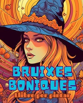 portada Llibre per pintar BRUIXES BONIQUES: Un llibre per pintar per adults: Amb 30 pàgines per pintar de Halloween boniques i esgarrifoses (in Catalá)