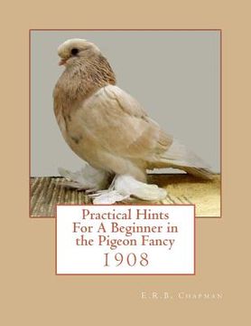 portada Practical Hints For A Beginner in the Pigeon Fancy (en Inglés)