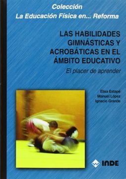 portada Las Habilidades Gimnásticas y Acrobáticas en el Ámbito Educativo: El Placer de Aprender (Educación Física. Obras Generales) (in Spanish)