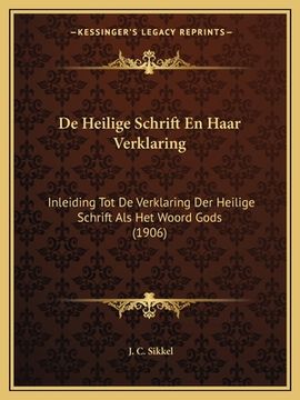 portada De Heilige Schrift En Haar Verklaring: Inleiding Tot De Verklaring Der Heilige Schrift Als Het Woord Gods (1906)