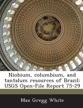 portada Niobium, Columbium, and Tantalum Resources of Brazil: Usgs Open-File Report 75-29 (en Inglés)