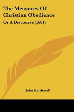 portada the measures of christian obedience: or a discourse (1681) (en Inglés)