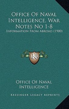 portada office of naval intelligence, war notes no 1-8: information from abroad (1900) (en Inglés)