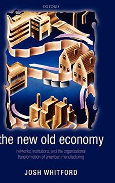portada The new old Economy: Networks, Institutions, and the Organizational Transformation of American Manufacturing (in English)