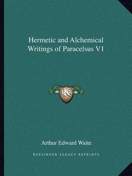 portada hermetic and alchemical writings of paracelsus v1