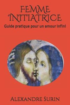 portada Femme Initiatrice: Guide pratique pour un amour infini (en Francés)