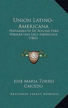 portada union latino-americana: pensamiento de bolivar para formar una liga americana (1865)