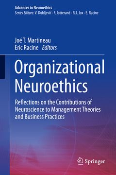 portada Organizational Neuroethics: Reflections on the Contributions of Neuroscience to Management Theories and Business Practices (en Inglés)