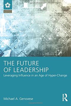portada The Future of Leadership: Leveraging Influence in an Age of Hyper-Change (Leadership: Research and Practice)