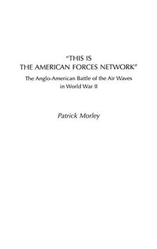 portada This is the American Forces Network: The Anglo-American Battle of the air Waves in World war ii (en Inglés)