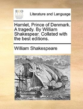 portada hamlet, prince of denmark. a tragedy. by william shakespear. collated with the best editions. (in English)
