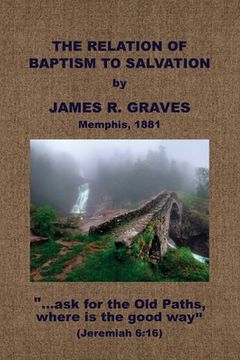 portada The Relation of Baptism to Salvation (en Inglés)