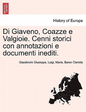 portada Di Giaveno, Coazze E Valgioie. Cenni Storici Con Annotazioni E Documenti Inediti. (in Italian)