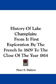 portada history of lake champlain: from it first exploration by the french in 1609 to the close of the year 1814 (in English)