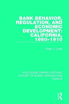 portada Bank Behavior, Regulation, and Economic Development: California, 1860-1910