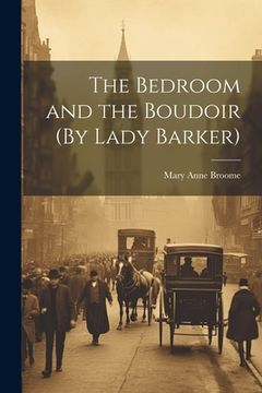 portada The Bedroom and the Boudoir (By Lady Barker) (en Inglés)